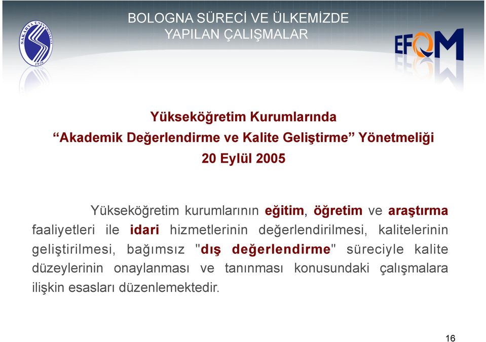 ile idari hizmetlerinin değerlendirilmesi, kalitelerinin geliştirilmesi, bağımsız "dış değerlendirme"