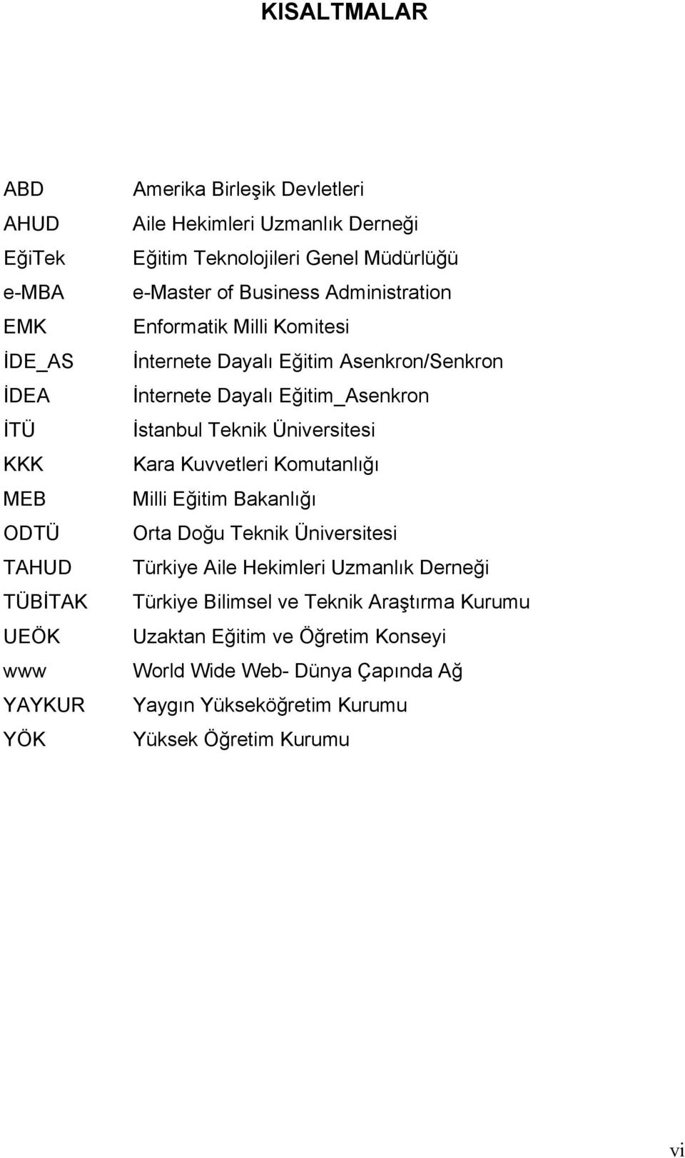 Eğitim_Asenkron İstanbul Teknik Üniversitesi Kara Kuvvetleri Komutanlığı Milli Eğitim Bakanlığı Orta Doğu Teknik Üniversitesi Türkiye Aile Hekimleri Uzmanlık