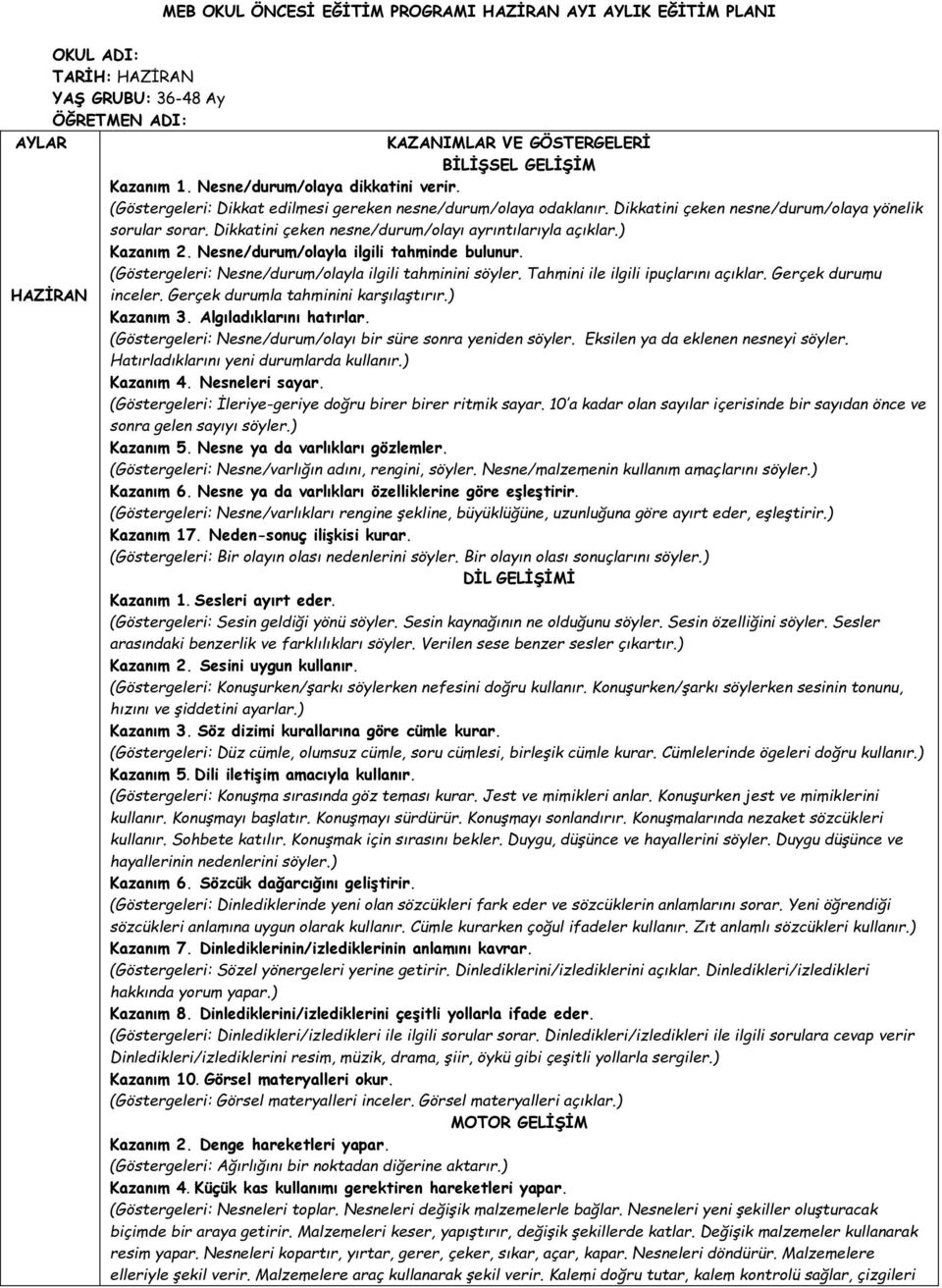 Dikkatini çeken nesne/durum/olayı ayrıntılarıyla açıklar.) Kazanım 2. Nesne/durum/olayla ilgili tahminde bulunur. (Göstergeleri: Nesne/durum/olayla ilgili tahminini söyler.