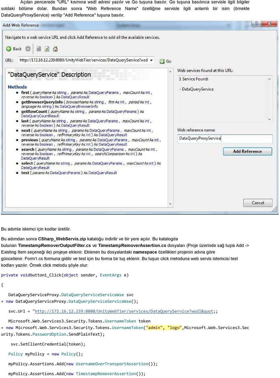 Bu adımdan sonra CSharp_WebServis.zip kataloğu indirilir ve bir yere açılır. Bu katalogda bulunan TimestampRemoverOutputFilter.cs ve TimestampRemoverAssertion.