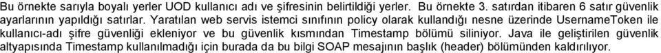 Yaratılan web servis istemci sınıfının policy olarak kullandığı nesne üzerinde UsernameToken ile kullanıcı-adı şifre güvenliği