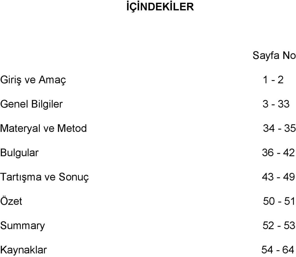 34-35 Bulgular 36-42 Tartışma ve Sonuç