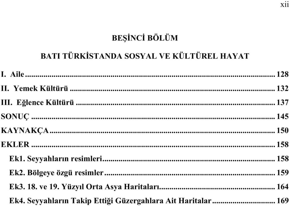 .. 158 Ek1. Seyyahlar n resimleri... 158 Ek2. Bölgeye özgü resimler... 159 Ek3. 18.