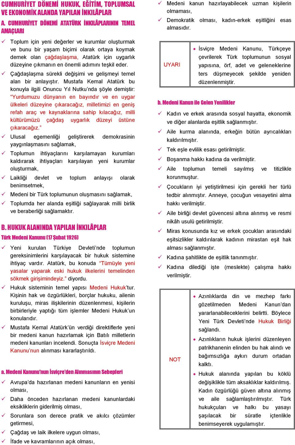 düzeyine çıkmanın en önemli adımını teşkil eder. Çağdaşlaşma sürekli değişimi ve gelişmeyi temel alan bir anlayıştır.