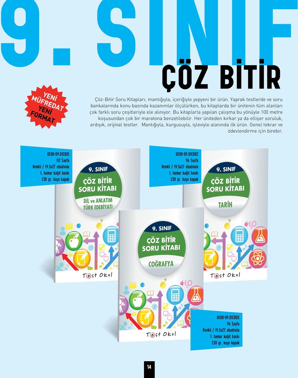 Bu kitaplarla yapılan çalışma bu yönüyle 100 metre koşusundan çok bir maratona benzetilebilir. Her üniteden kırkar ya da ellişer soruluk, ardışık, orijinal testler.