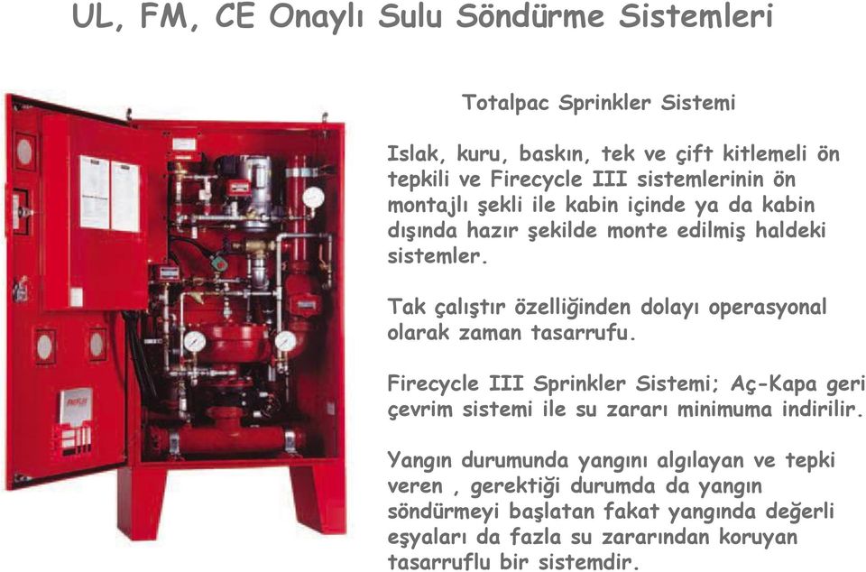 Tak çalıştır özelliğinden dolayı operasyonal olarak zaman tasarrufu.