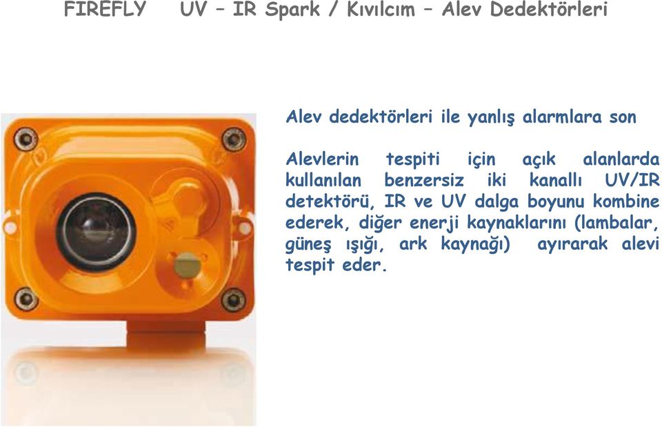 benzersiz iki kanallı UV/IR detektörü, IR ve UV dalga boyunu kombine ederek,