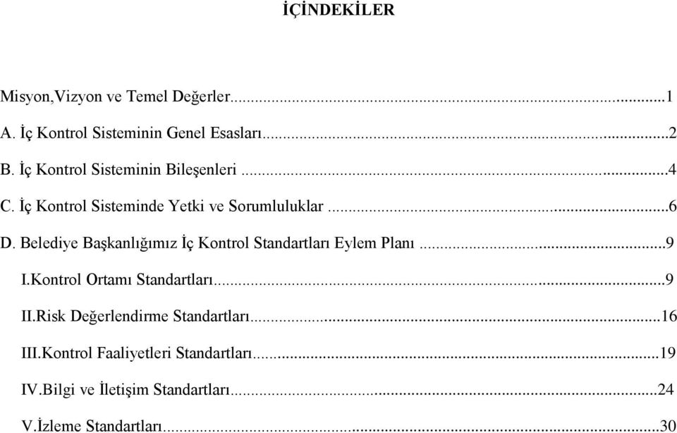 Belediye Başkanlığımız İç Kontrol ları Planı...9 I.Kontrol Ortamı ları...9 II.