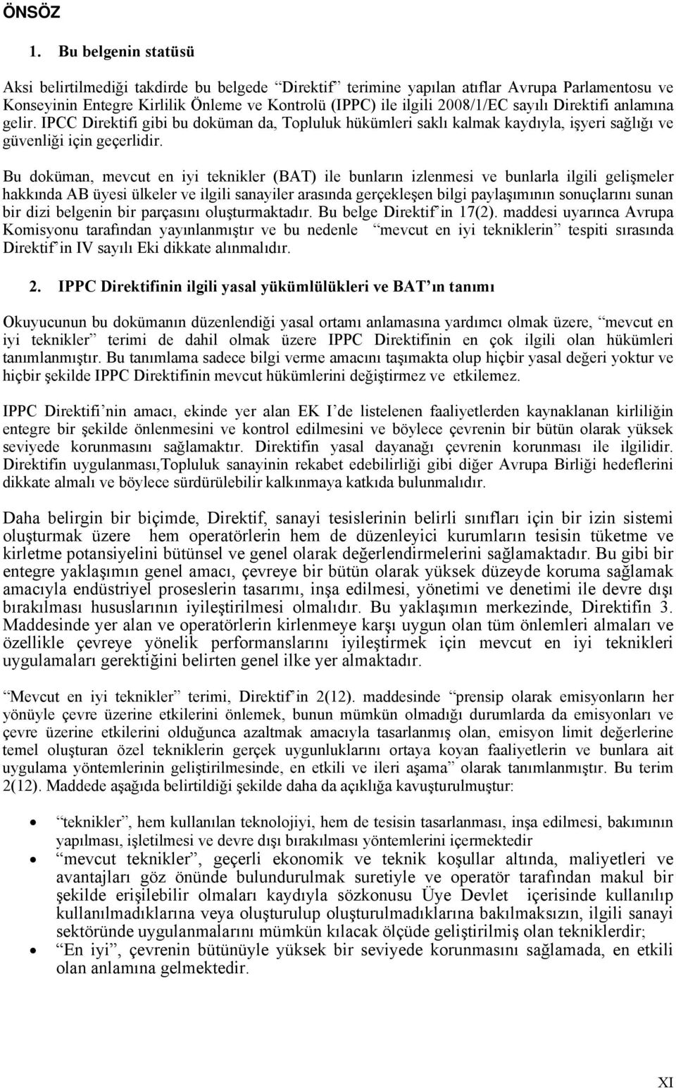 Direktifi anlamına gelir. IPCC Direktifi gibi bu doküman da, Topluluk hükümleri saklı kalmak kaydıyla, işyeri sağlığı ve güvenliği için geçerlidir.