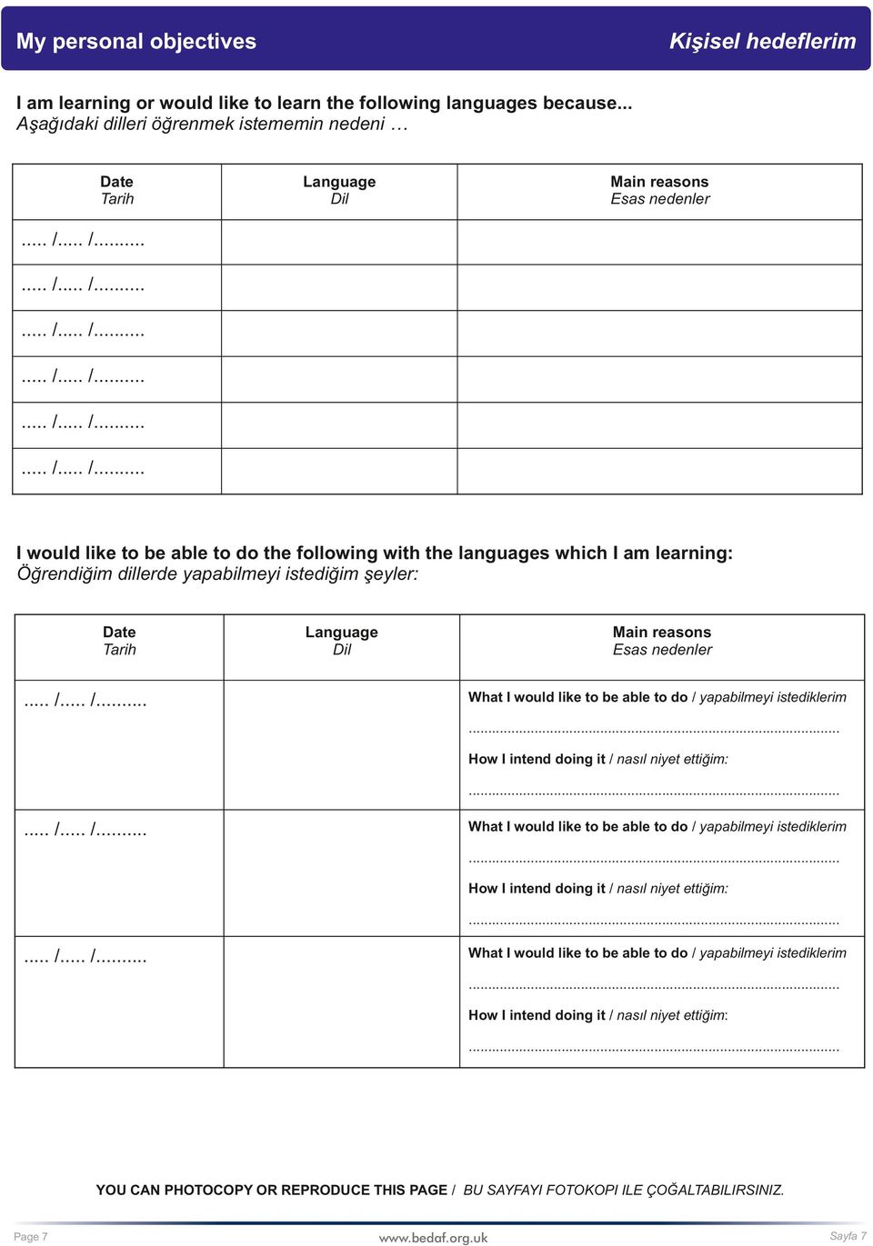 dillerde yapabilmeyi istediğim şeyler: Date Tarih Language Dil Main reasons Esas nedenler What I would like to be able to do / yapabilmeyi istediklerim... How I intend doing it / nasıl niyet ettiğim:.