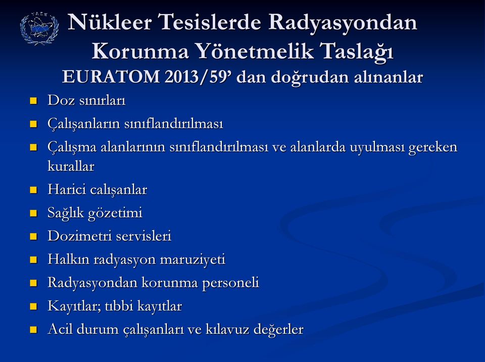 uyulması gereken kurallar Harici calışanlar Sağlık gözetimi Dozimetri servisleri Halkın radyasyon