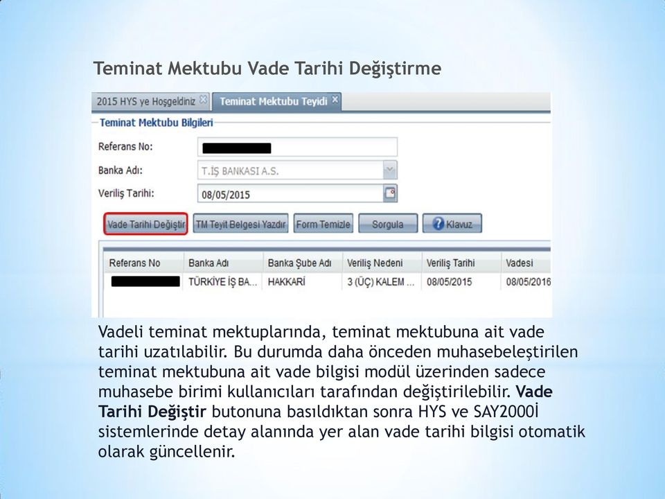 Bu durumda daha önceden muhasebeleştirilen teminat mektubuna ait vade bilgisi modül üzerinden sadece