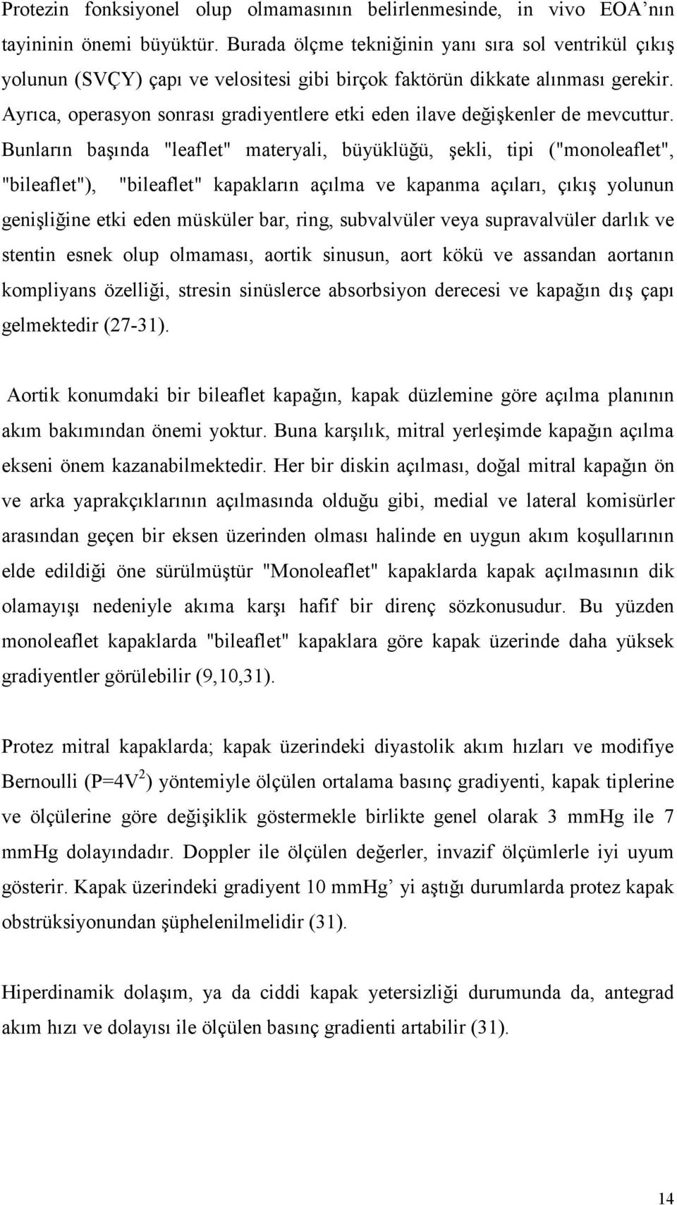 Ayrıca, operasyon sonrası gradiyentlere etki eden ilave değişkenler de mevcuttur.