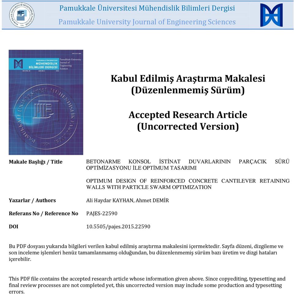 SWARM OPTIMIZATION Yazarlar / Authors Referans No / Reference No DOI Ali Haydar KAYHAN, Ahmet DEMİR PAJES-590 10.5505/pajes.015.