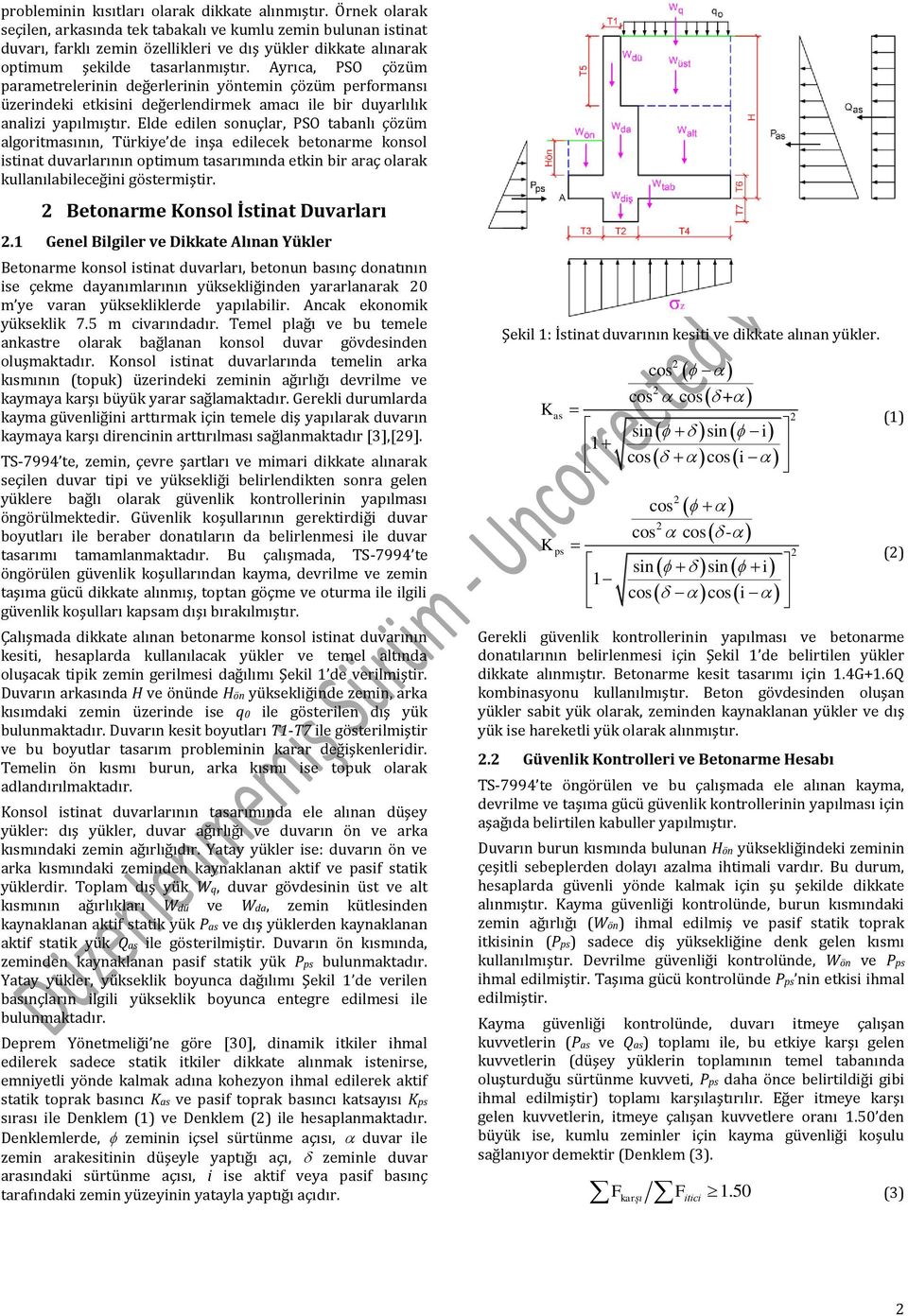 Ayrıca, PSO çözüm parametrelerinin değerlerinin yöntemin çözüm performansı üzerindeki etkisini değerlendirmek amacı ile bir duyarlılık analizi yapılmıştır.