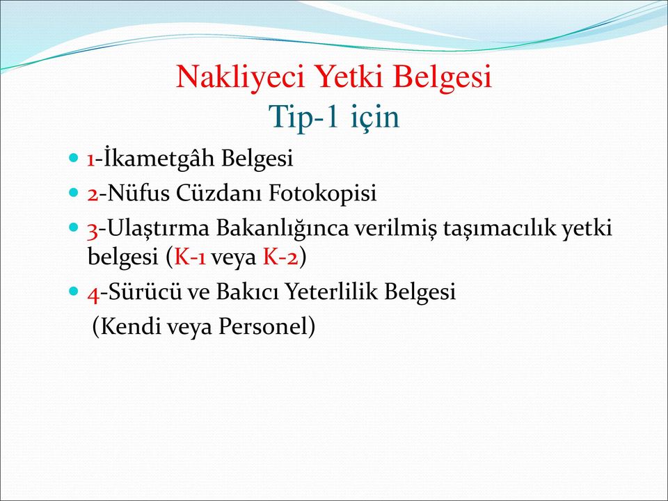 Bakanlığınca verilmiş taşımacılık yetki belgesi (K-1