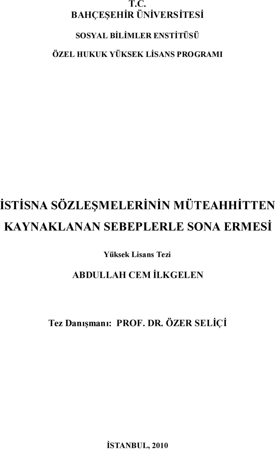 MÜTEAHHİTTEN KAYNAKLANAN SEBEPLERLE SONA ERMESİ Yüksek Lisans