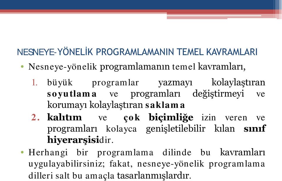 kalıtım ve çok biçimliğe izin veren ve programları kolayca genişletilebilir kılan sınıf hiyerarşisidir.