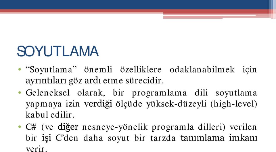 Geleneksel olarak, bir programlama dili soyutlama yapmaya izin verdiği ölçüde