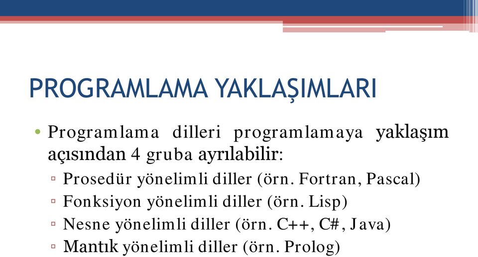 (örn. Fortran, Pascal) Fonksiyon yönelimli diller (örn.