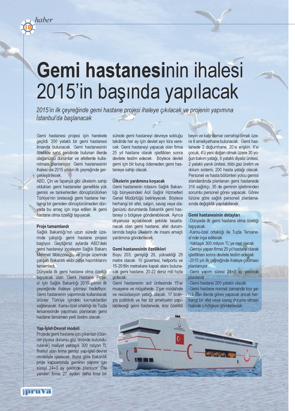 Gemi hastanesinin ihalesi ise 2015 yılının ilk çeyreğinde gerçekleştirilecek.