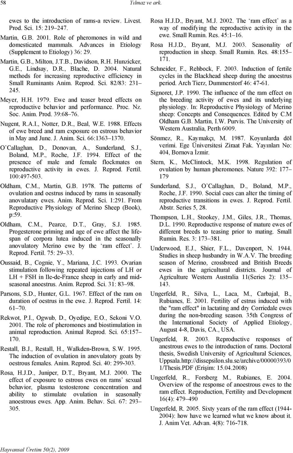 Natural methods for increasing reproductive efficiency in Small Ruminants Anim. Reprod. Sci. 82/83: 231 245. Meyer, H.H. 1979. Ewe and teaser breed effects on reproductive behavior and performance.