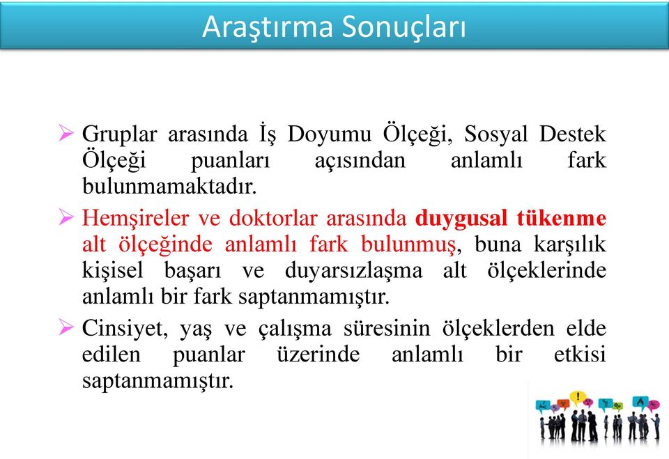 Hemşireler ve doktorlar arasında duygusal tükenme alt ölçeğinde anlamlı fark bulunmuş, buna karşılık