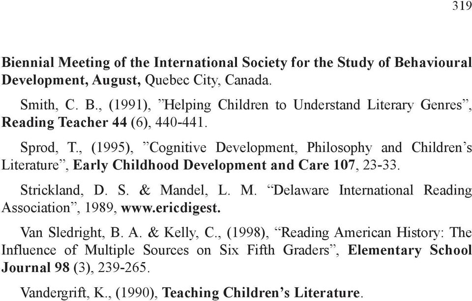ndel, L. M. Delaware International Reading Association, 1989, www.ericdigest. Van Sledright, B. A. & Kelly, C.