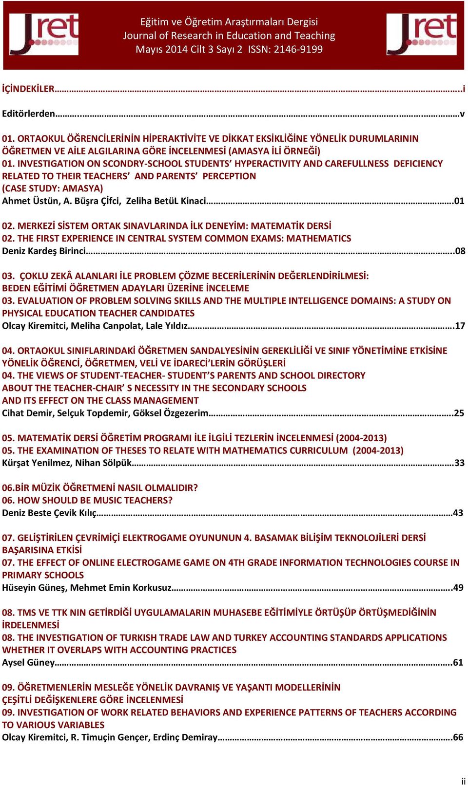 INVESTIGATION ON SCONDRY-SCHOOL STUDENTS HYPERACTIVITY AND CAREFULLNESS DEFICIENCY RELATED TO THEIR TEACHERS AND PARENTS PERCEPTION (CASE STUDY: AMASYA) Ahmet Üstün, A.