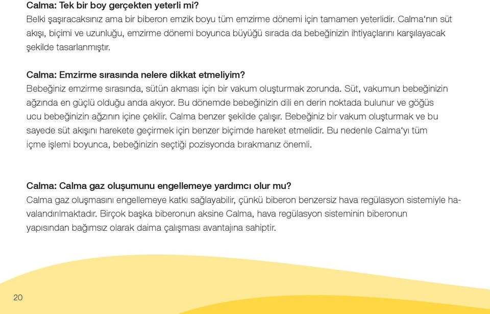 Bebeğiniz emzirme sırasında, sütün akması için bir vakum oluşturmak zorunda. Süt, vakumun bebeğinizin ağzında en güçlü olduğu anda akıyor.