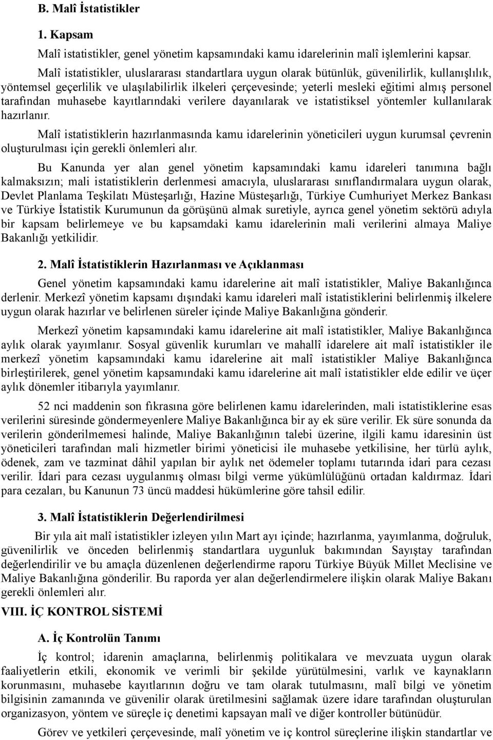 tarafından muhasebe kayıtlarındaki verilere dayanılarak ve istatistiksel yöntemler kullanılarak hazırlanır.