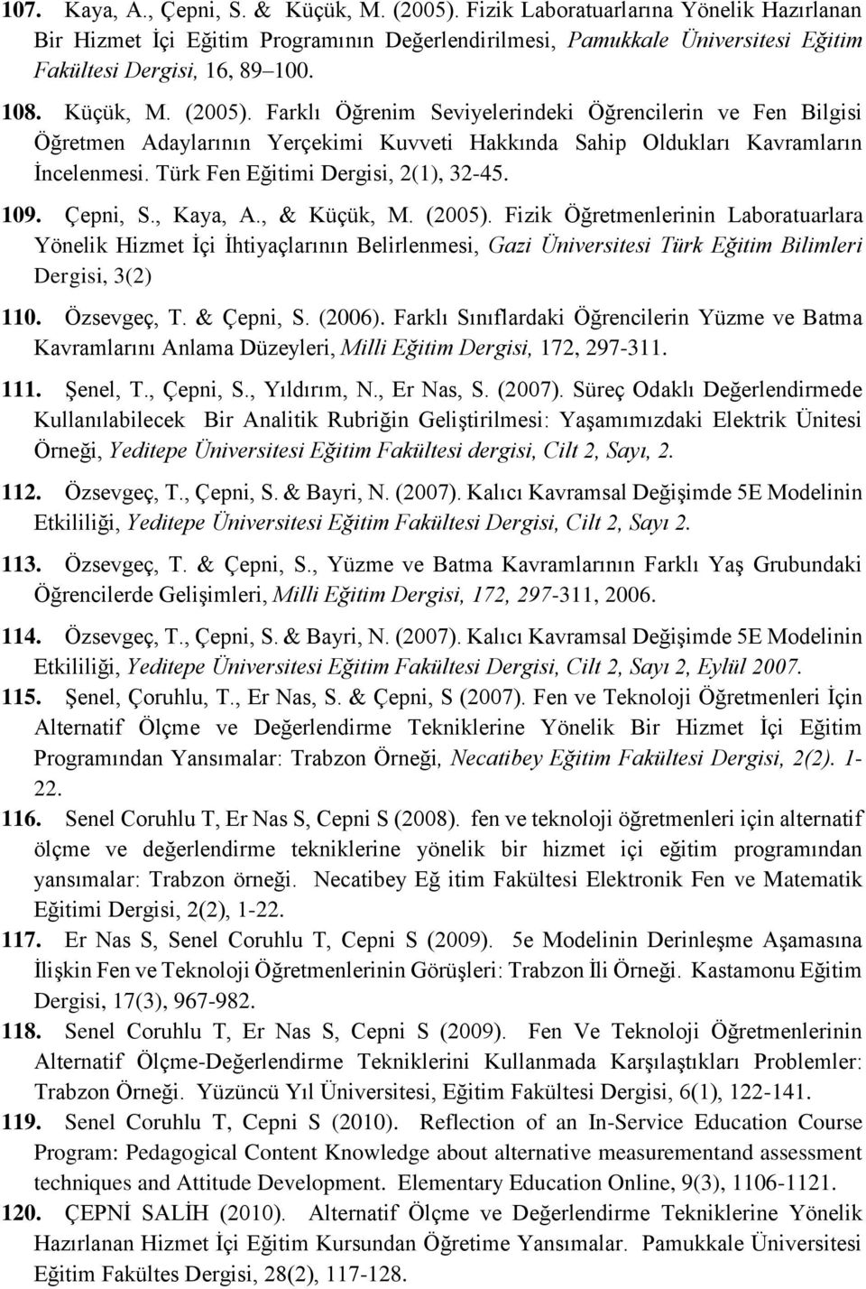 Türk Fen Eğitimi Dergisi, 2(1), 32-45. 109. Çepni, S., Kaya, A., & Küçük, M. (2005).