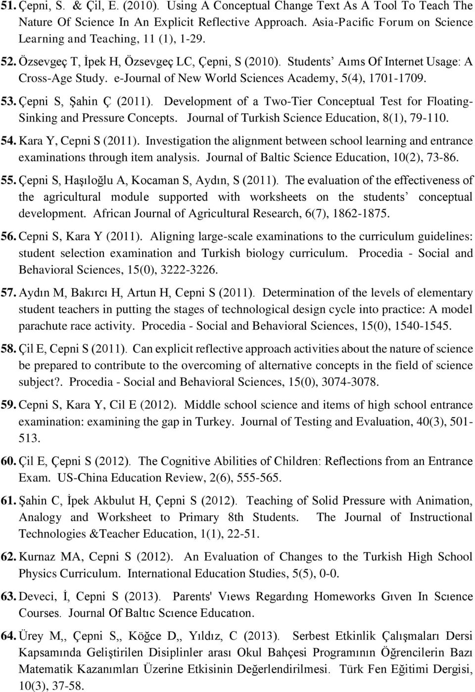 e-journal of New World Sciences Academy, 5(4), 1701-1709. 53. Çepni S, Şahin Ç (2011). Development of a Two-Tier Conceptual Test for Floating- Sinking and Pressure Concepts.