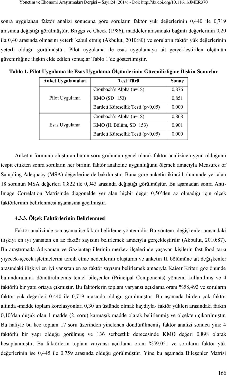 Pilot uygulama ile esas uygulamaya ait gerçekleştirilen ölçümün güvenirliğine ilişkin elde edilen sonuçlar Tablo 1 