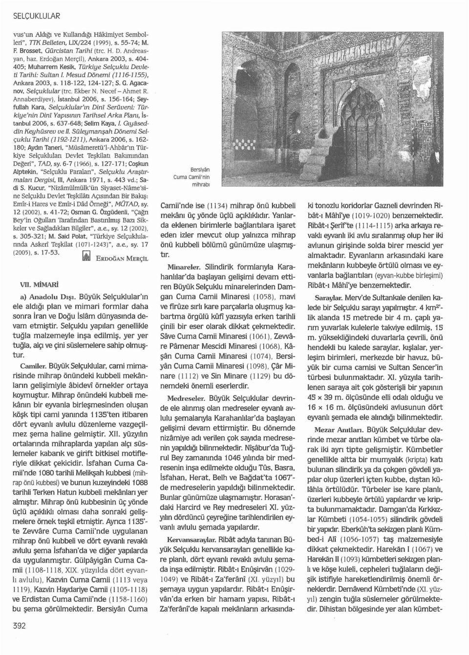 Arnaberdiyev), İstanbul 2006, s. 156-164; Seyfullah Kara. Selçuklu lar'ın Dini Serüveni: Türkiye'nin Dini Yapısının Tarihsel Arka Planı, İstanbul 2006, s. 637-648; Selim Kaya, 1.