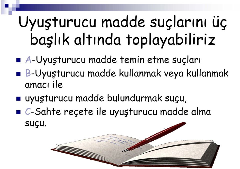 B-Uyuşturucu madde kullanmak veya kullanmak amacı ile