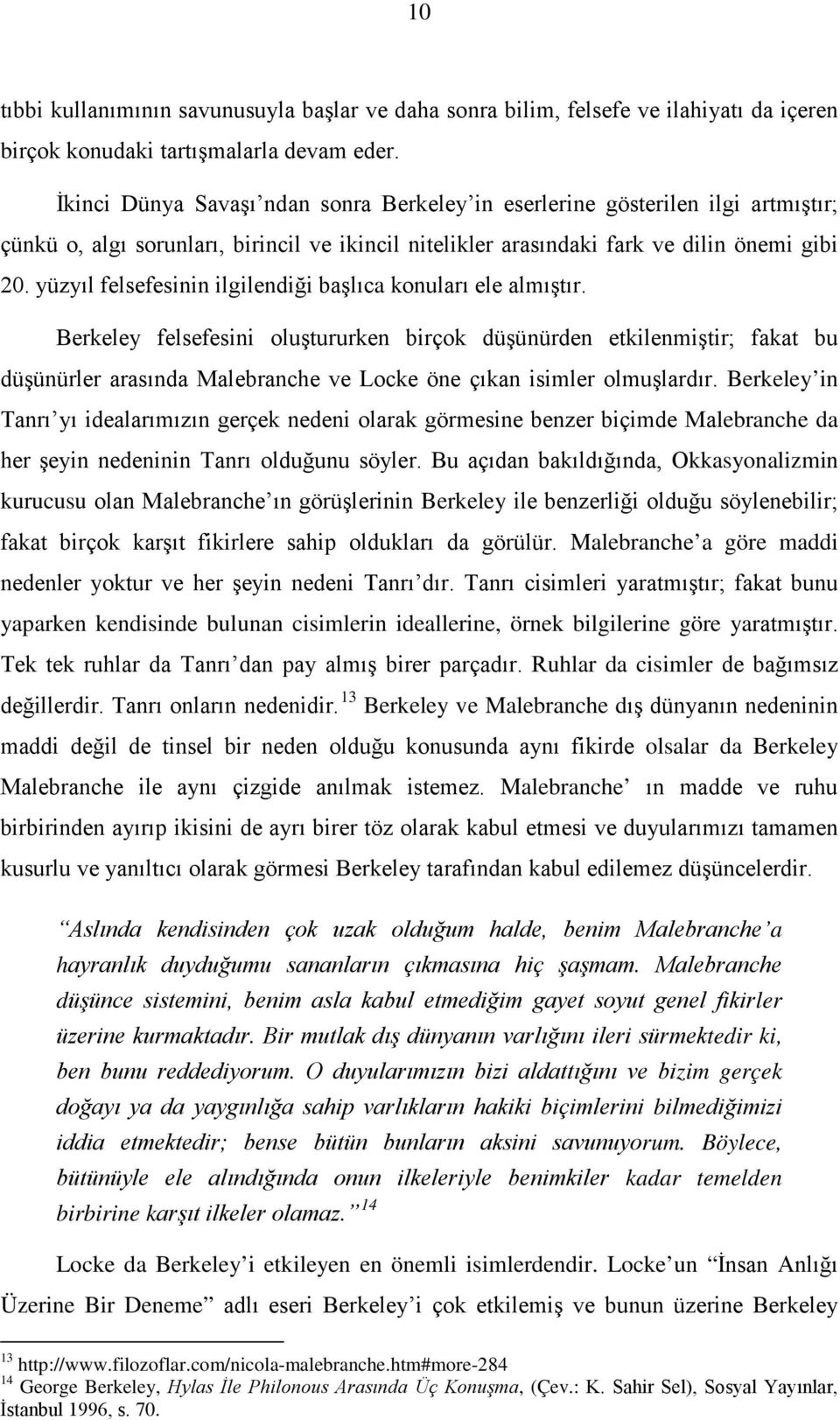 yüzyıl felsefesinin ilgilendiği başlıca konuları ele almıştır.