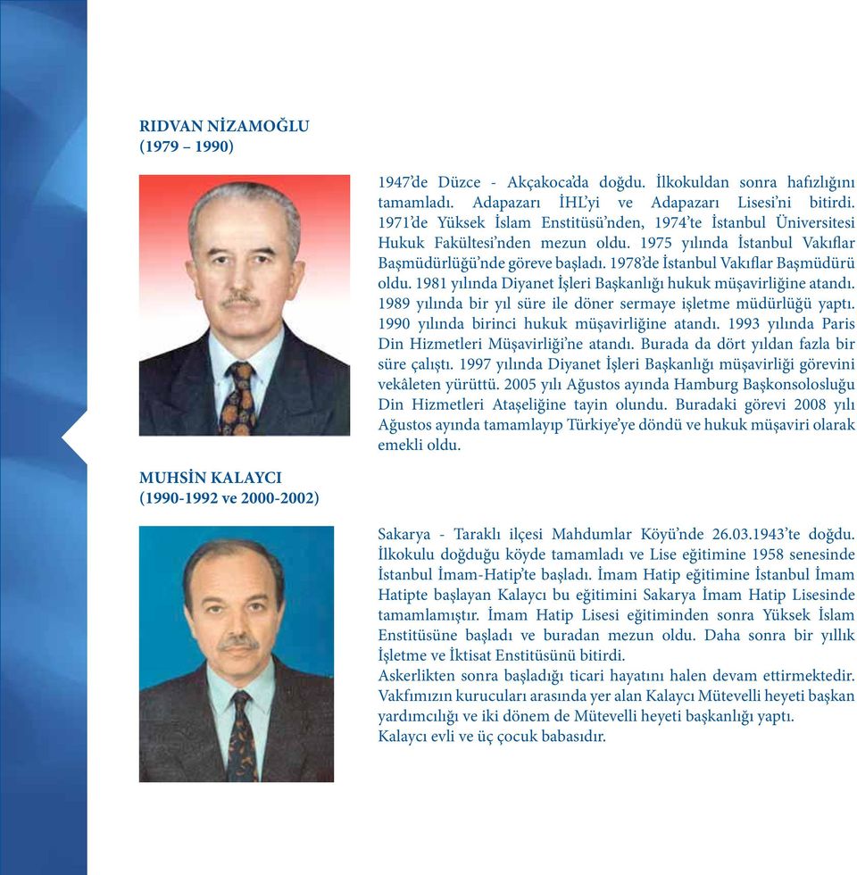 1978 de İstanbul Vakıflar Başmüdürü oldu. 1981 yılında Diyanet İşleri Başkanlığı hukuk müşavirliğine atandı. 1989 yılında bir yıl süre ile döner sermaye işletme müdürlüğü yaptı.