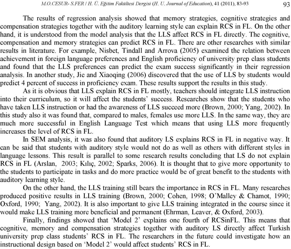 can explain RCS in FL. On the other hand, it is understood from the model analysis that the LLS affect RCS in FL directly. The cognitive, compensation and memory strategies can predict RCS in FL.