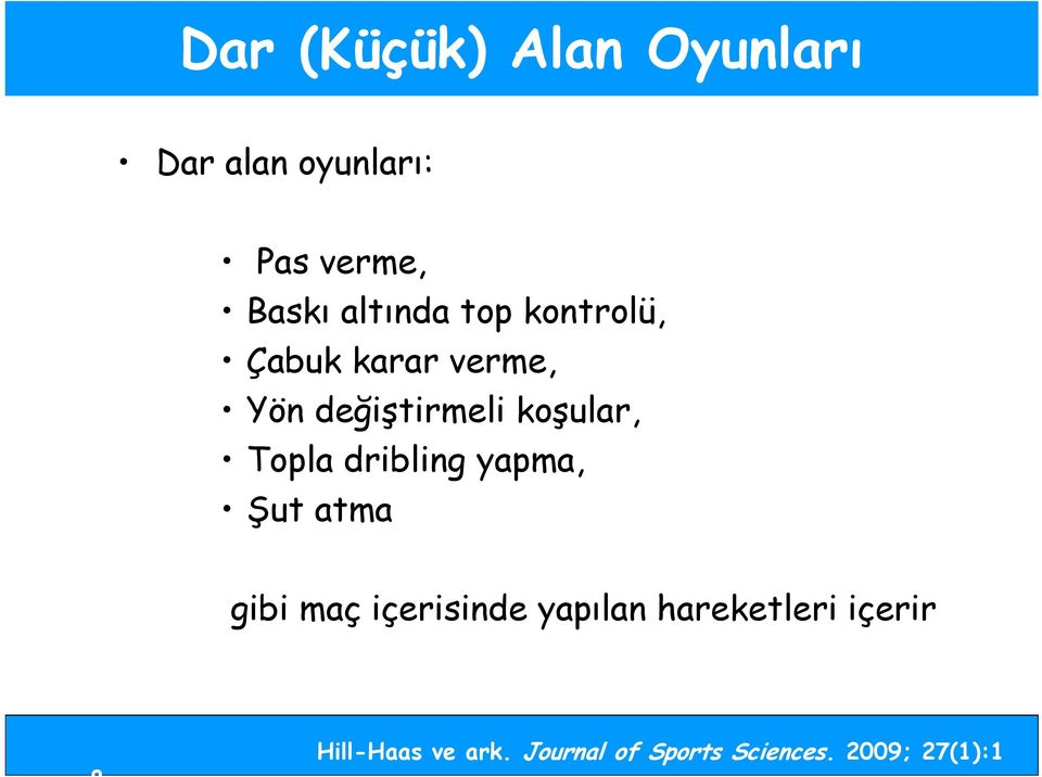 yapma, Şut atma gibi maç içerisinde yapılan hareketleri