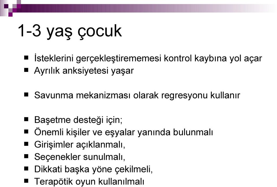 desteği için; Önemli kişiler ve eşyalar yanında bulunmalı Girişimler