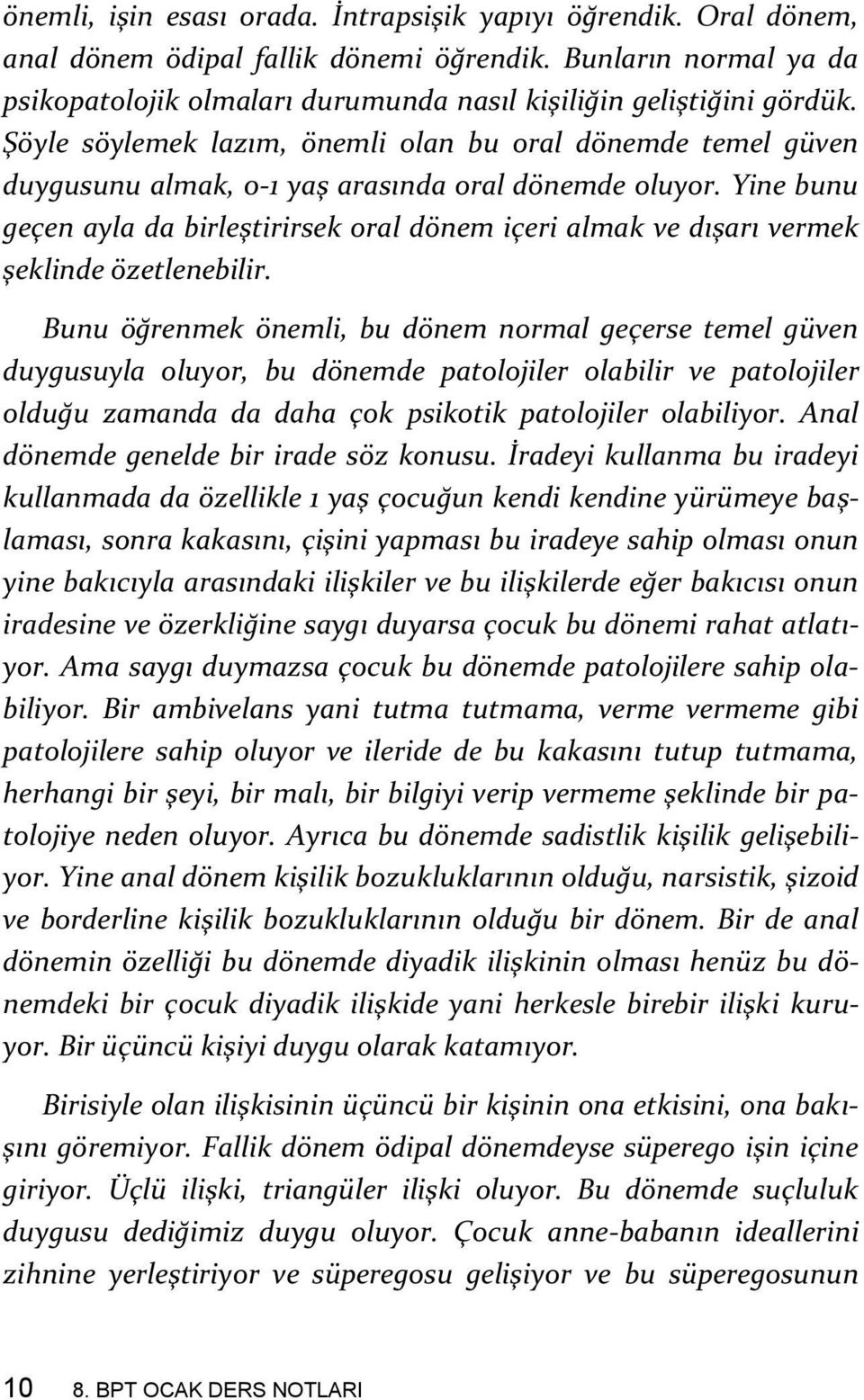 Yine bunu geçen ayla da birleştirirsek oral dönem içeri almak ve dışarı vermek şeklinde özetlenebilir.