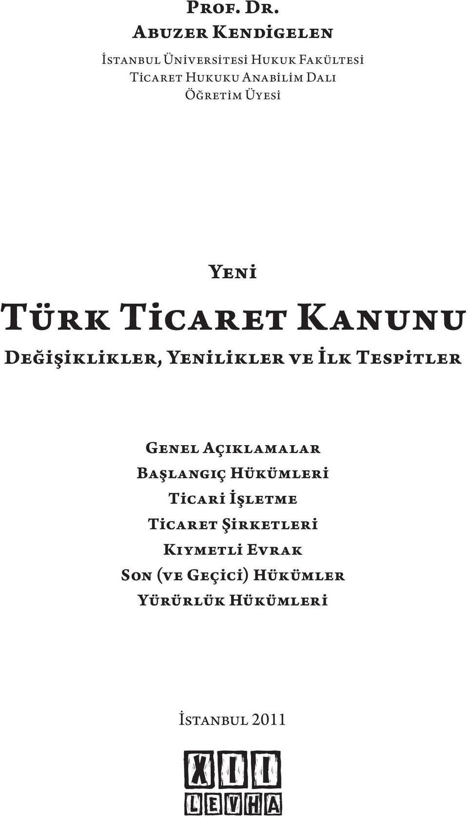 Dalı Öğretim Üyesi Yeni Türk Ticaret Kanunu Değişiklikler, Yenilikler ve İlk