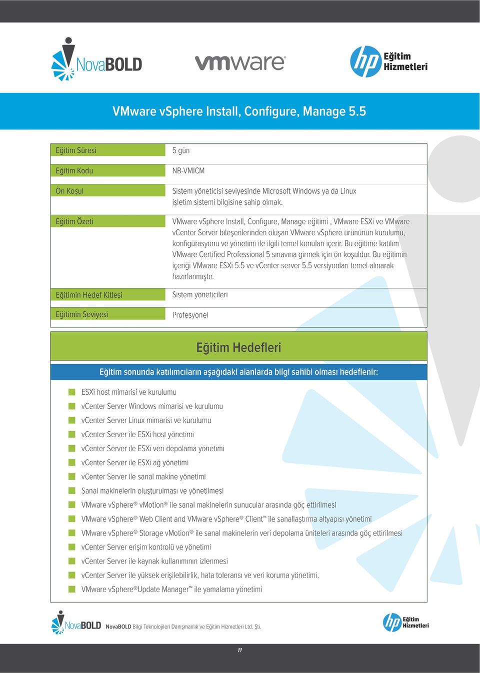 VMware vsphere Install, Configure, Manage eğitimi, VMware ESXi ve VMware vcenter Server bileşenlerinden oluşan VMware vsphere ürününün kurulumu, konfigürasyonu ve yönetimi ile ilgili temel konuları