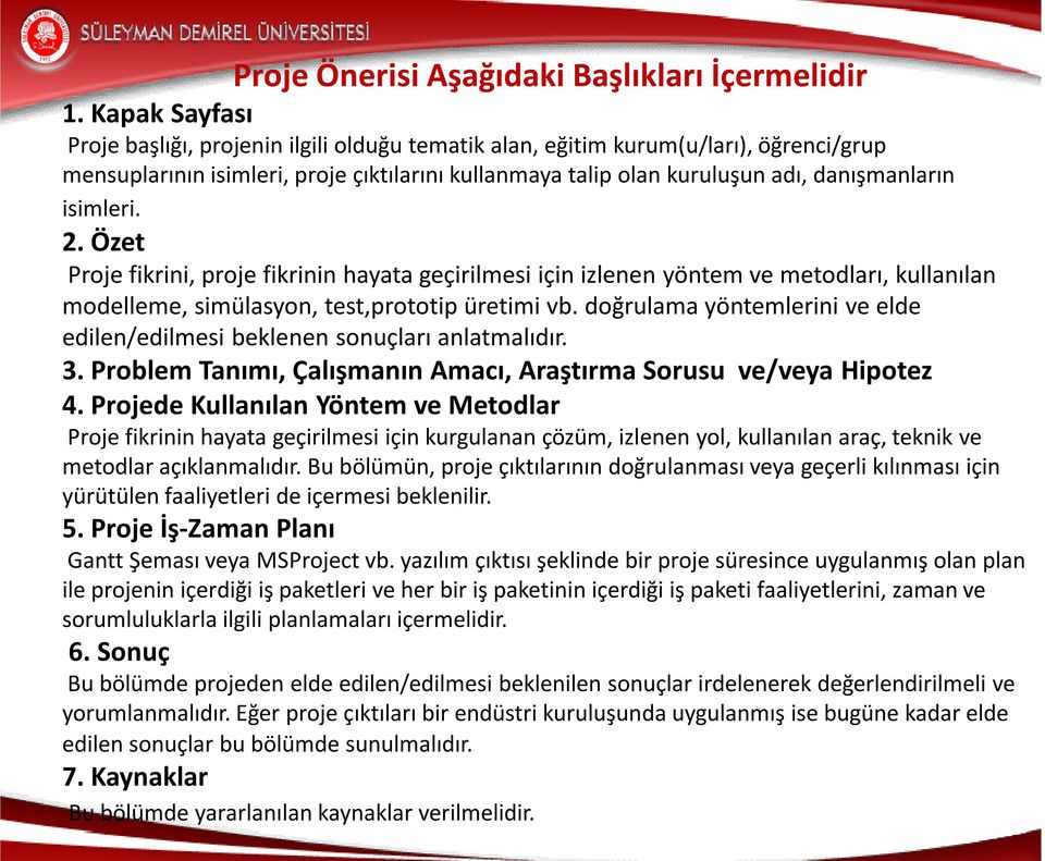 isimleri. 2. Özet Proje fikrini, proje fikrinin hayata geçirilmesi için izlenen yöntem ve metodları, kullanılan modelleme, simülasyon, test,prototip üretimi vb.