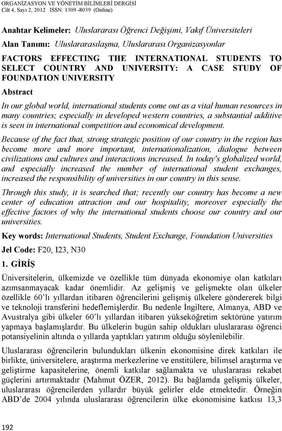 countries, a substantial additive is seen in international competition and economical development.