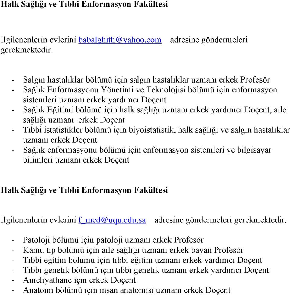 yardımcı Doçent - Sağlık Eğitimi bölümü için halk sağlığı uzmanı erkek yardımcı Doçent, aile sağlığı uzmanı erkek Doçent - Tıbbi istatistikler bölümü için biyoistatistik, halk sağlığı ve salgın