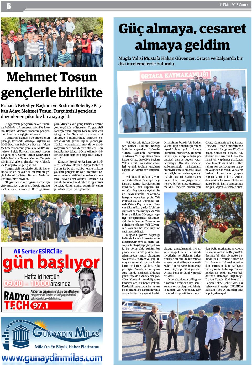 Turgutreisli gençlerin daveti üzerine beldede düzenlenen pikniğe katılan Başkan Mehmet Tosun u gençler, davul ve zurna eşliğinde karşıladı.