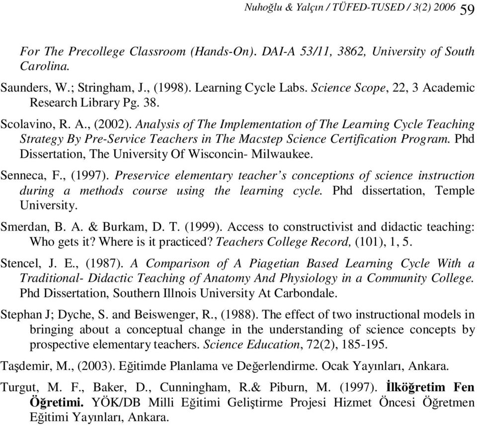Analysis of The Implementation of The Learning Cycle Teaching Strategy By Pre-Service Teachers in The Macstep Science Certification Program. Phd Dissertation, The University Of Wisconcin- Milwaukee.