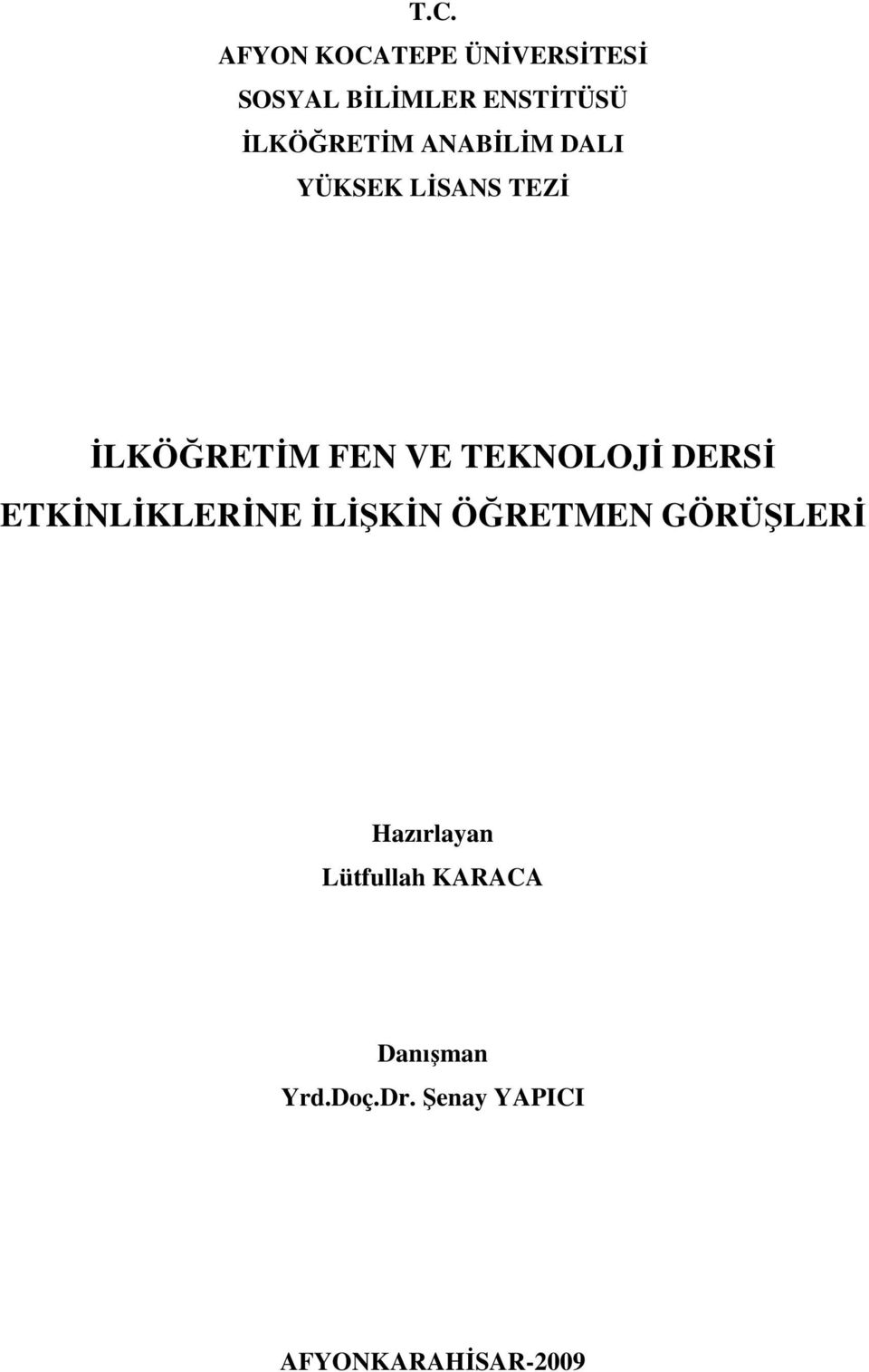 TEKNOLOJİ DERSİ ETKİNLİKLERİNE İLİŞKİN ÖĞRETMEN GÖRÜŞLERİ